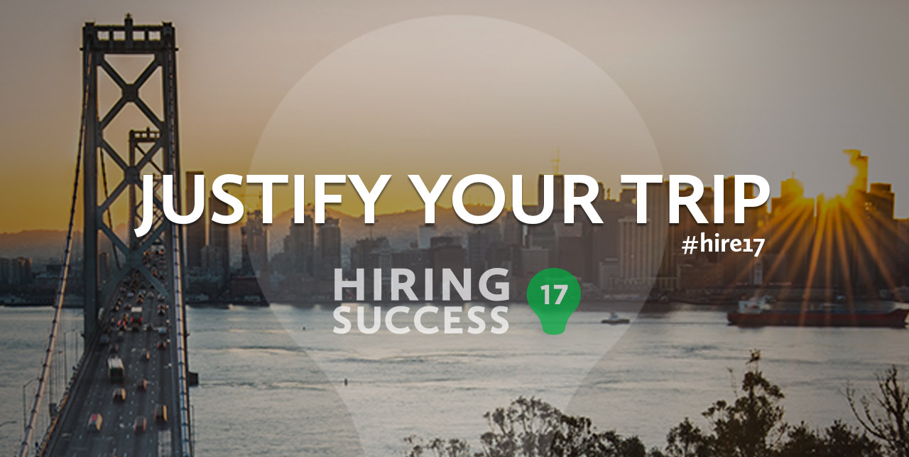 Justify Your Hiring Success 17 Trip