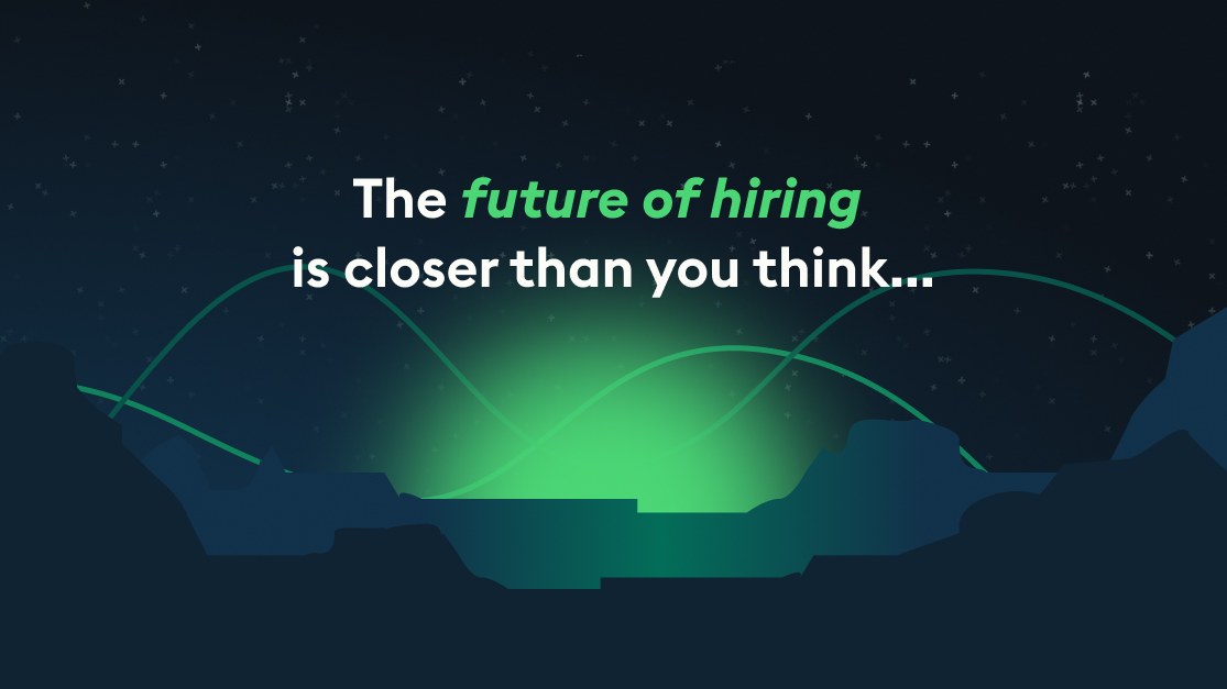 the future of hiring is closer than you think